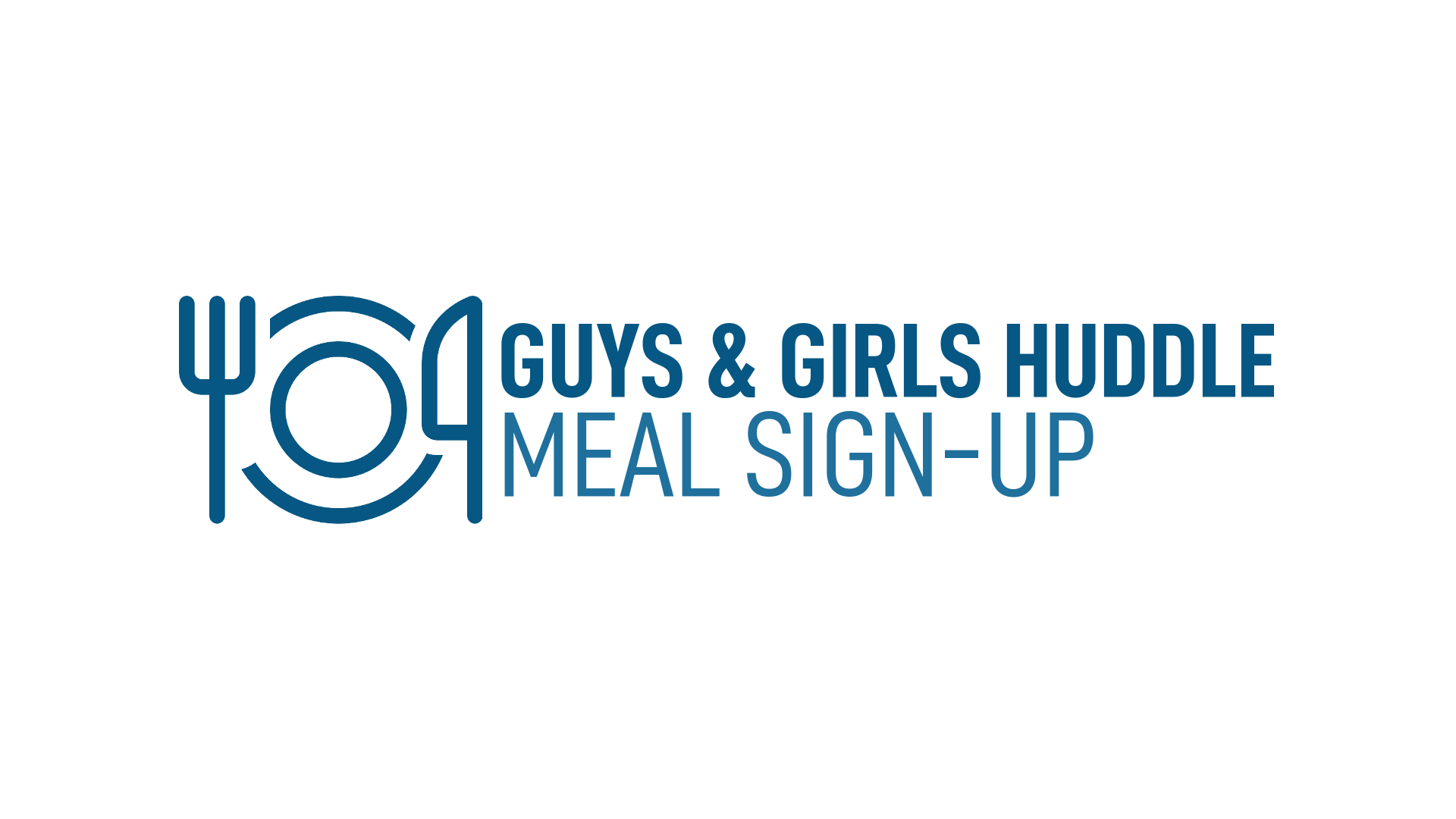 GUYS & GIRLS HUDDLE MEAL SIGN-UP