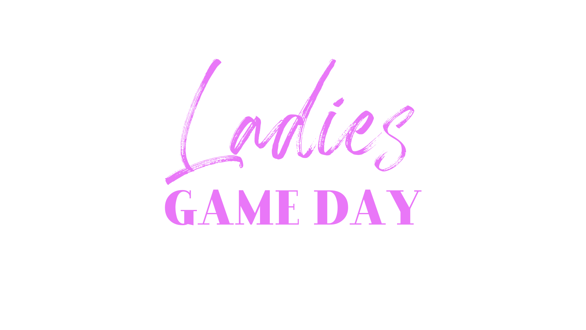 Ladies Game Day