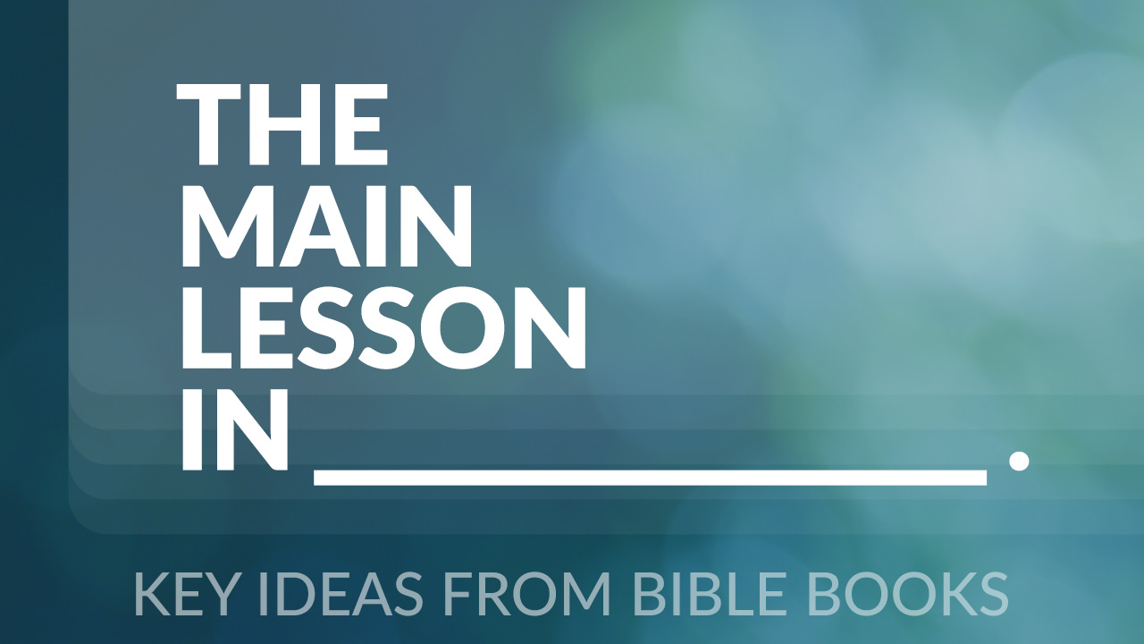 The Main Lesson in _____