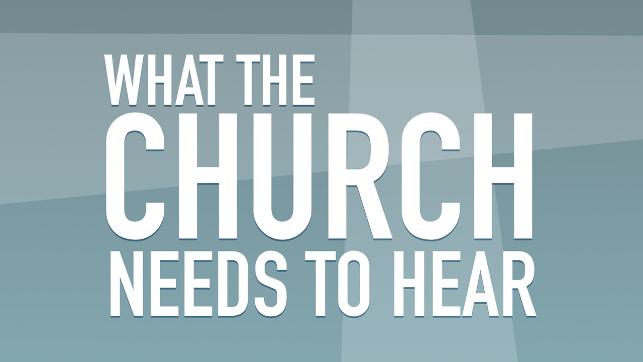 What the Church Needs to Hear