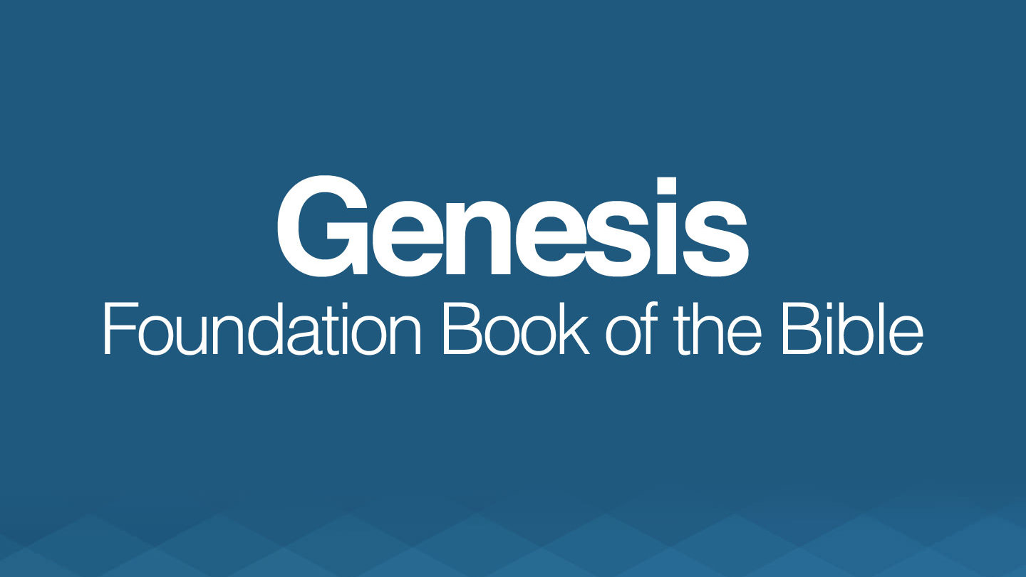 Genesis: Foundation Book of the Bible