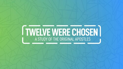 Twelve Were Chosen