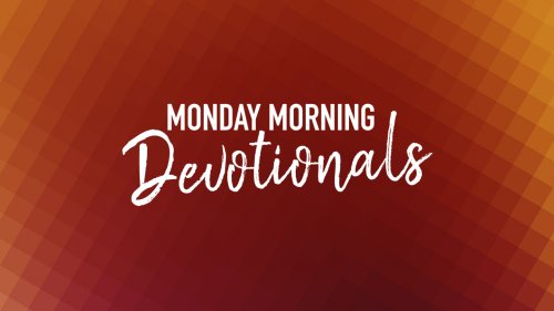 Monday Morning Devotionals