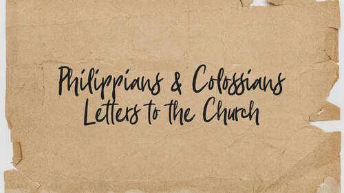 Philippians & Colossians: Letters to the Church