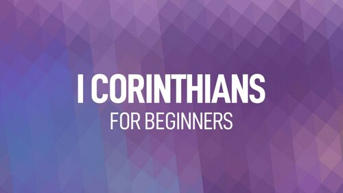 I Corinthians for Beginners