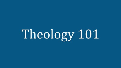 Theology 101