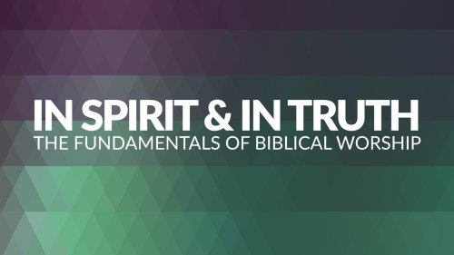 In Spirit and In Truth