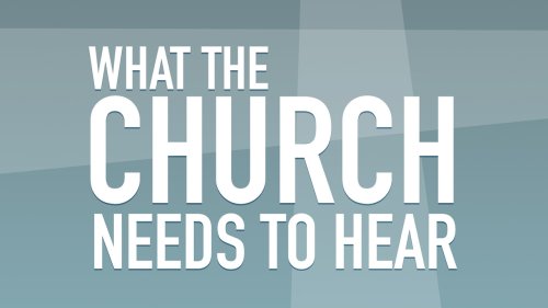 What the Church Needs to Hear