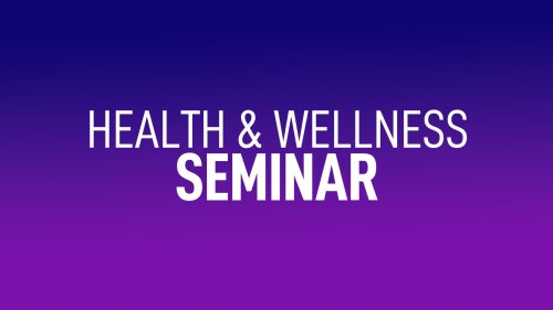 Health and Wellness Seminar