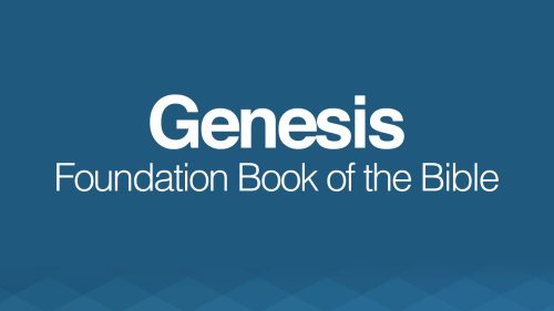 Genesis: Foundation Book of the Bible