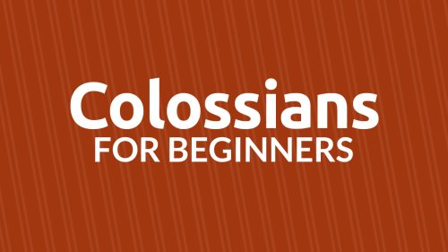 Colossians for Beginners