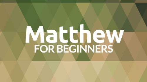 Matthew for Beginners